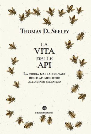 Thomas D. Seeley – La vita delle api