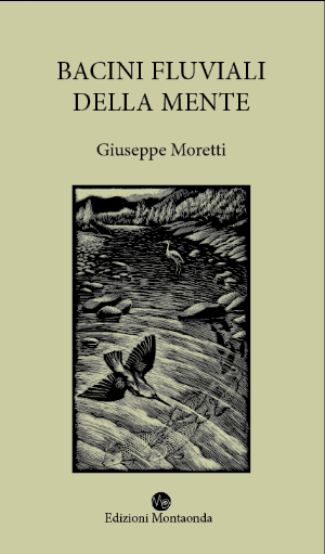 Giuseppe Moretti, BACINI FLUVIALI DELLA MENTE
