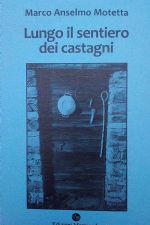 Marco Anselmo Motetta, LUNGO IL SENTIERO DEI CASTAGNI