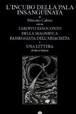 Mimmo Calmo, L'INCUBO DELLA PALA INSANGUINATA