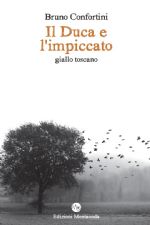 Bruno Confortini, IL DUCA E L'IMPICCATO