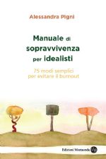Alessandra Pigni, MANUALE DI SOPRAVVIVENZA PER IDEALISTI