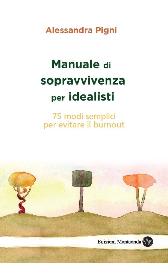 Alessandra Pigni, MANUALE DI SOPRAVVIVENZA PER IDEALISTI