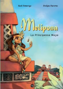 Roch Domerego - Evelyne Duverne, Melipona. La principessa Maya